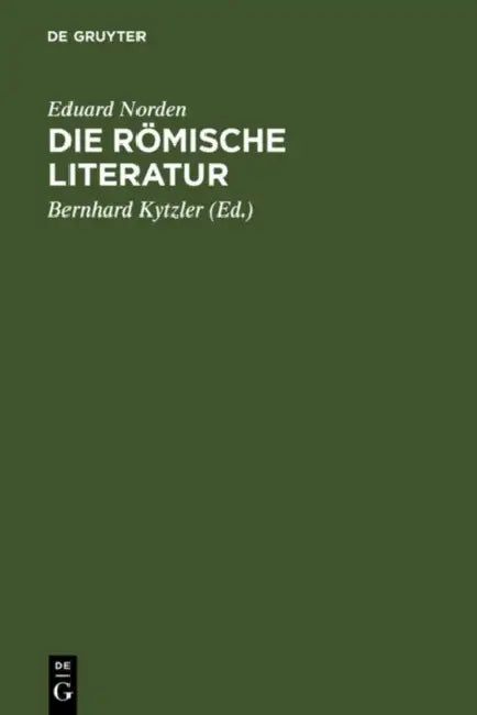 Die römische Literatur by Eduard Norden, Bernhard Kytzler