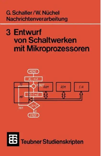 Nachrichtenverarbeitung Entwurf Von Schaltwerken Mit Mikroprozessoren by Wilhelm Nüchel
