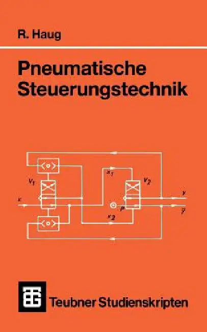 Pneumatische Steuerungstechnik by Rudolf Haug