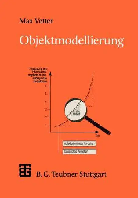Objektmodellierung: Eine Einführung in Die Objektorientierte Analyse Und Das Objektorientierte Design by Max Vetter