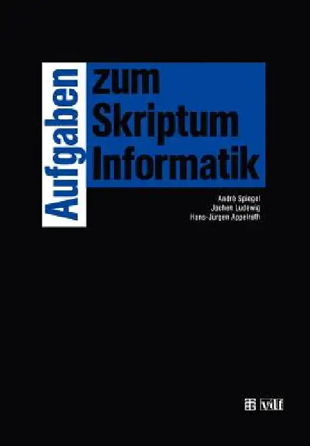Aufgaben Zum Skriptum Informatik by André Spiegel, Jochen Ludewig, Hans-Jürgen Appelrath