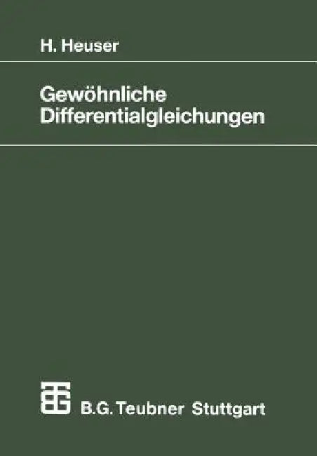 Gewöhnliche Differentialgleichungen: Einführung in Lehre Und Gebrauch by Harro Heuser
