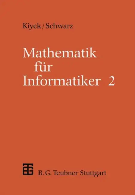 Mathematik Für Informatiker by Karl-Heinz Kiyek, Friedrich Schwarz