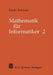 Mathematik Für Informatiker by Karl-Heinz Kiyek, Friedrich Schwarz