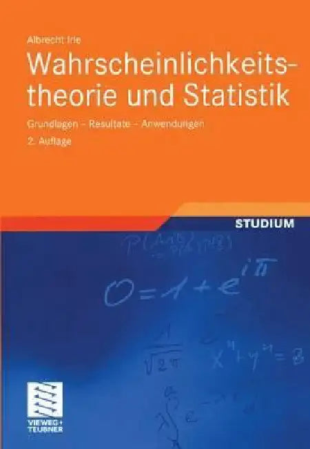 Wahrscheinlichkeitstheorie Und Statistik: Grundlagen -- Resultate -- Anwendungen by Albrecht Irle