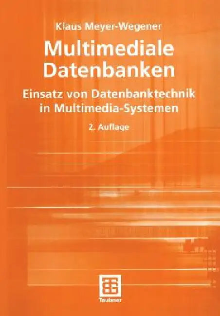 Multimediale Datenbanken: Einsatz Von Datenbanktechnik in Multimedia-Systemen by Klaus Meyer-Wegener
