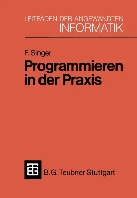 Programmieren in Der PRAXIS by Friedemann Singer