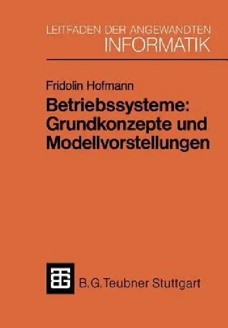 Betriebssysteme: Grundkonzepte Und Modellvorstellungen by Fridolin Hofmann