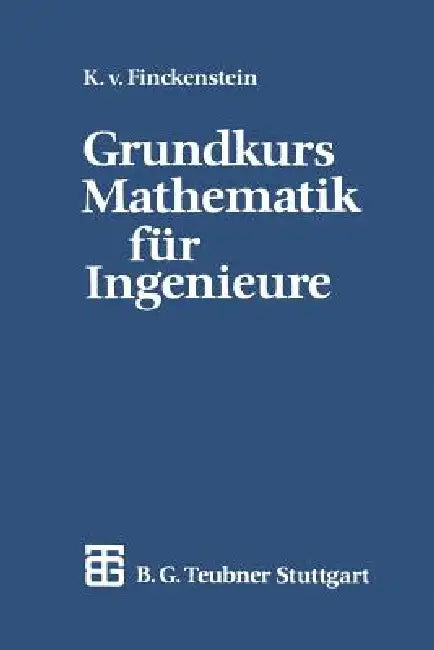 Grundkurs Mathematik Für Ingenieure by Karl Graf Finck Von Finckenstein