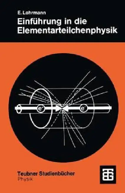 Einführung in Die Elementarteilchenphysik by Erich Lohrmann