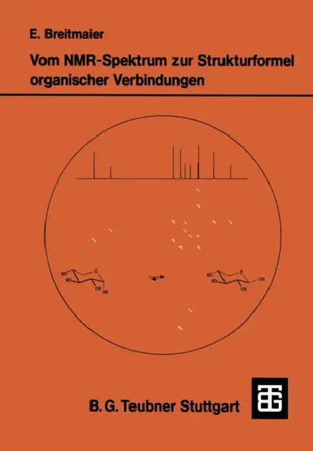 Vom Nmr-Spektrum Zur Strukturformel Organischer Verbindungen: Ein Kurzes Praktikum Der Nmr-Spektroskopie by Eberhard Breitmaier