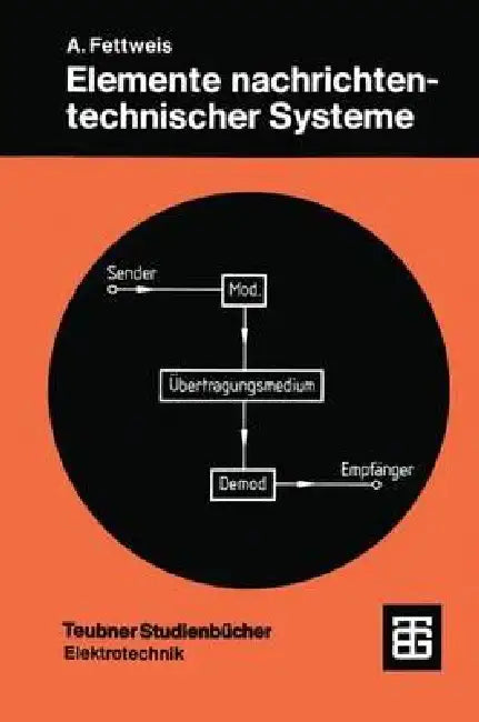 Elemente Nachrichtentechnischer Systeme by A. Fettweis