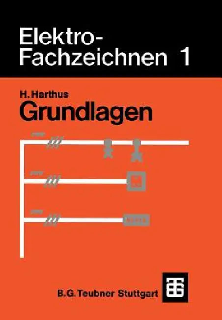 Elektro-Fachzeichnen 1: Grundlagen by Hans Harthus