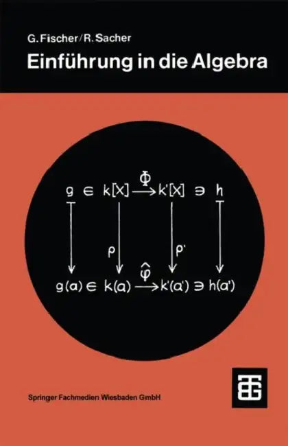 Einführung in Die Algebra by Gerd Fischer, Reinhard Sacher