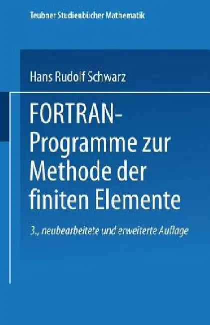 Fortran-Programme Zur Methode Der Finiten Elemente by Hans-Rudolf Schwarz
