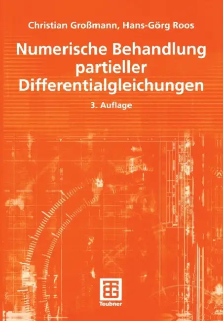 Numerische Behandlung Partieller Differentialgleichungen by Christian Großmann, Hans-Görg Roos