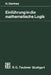 Einführung in Die Mathematische Logik: Klassische Prädikatenlogik by Hans Hermes