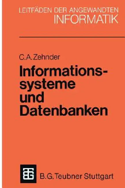 Informationssysteme Und Datenbanken by Carl August Zehnder