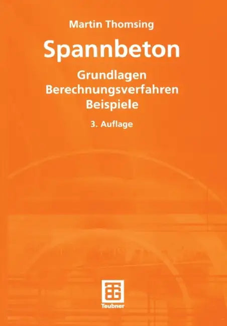 Spannbeton: Grundlagen Berechnungsverfahren Beispiele by Martin Thomsing
