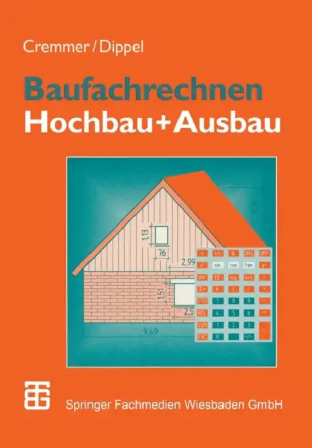 Baufachrechnen: Hochbau + Ausbau by Rolf Cremmer, Frank Dippel
