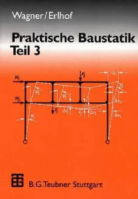 Praktische Baustatik: Teil 3 by Walter Wagner, Hans Müggenburg, Gerhard Erlhof