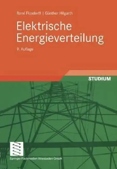 Elektrische Energieverteilung by René Flosdorff, Günther Hilgarth