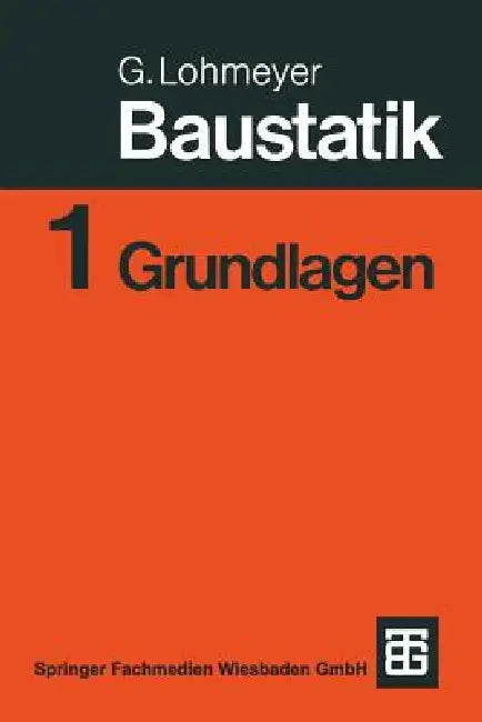 Baustatik: Teil 1: Grundlagen by Gottfried C. O. Lohmeyer