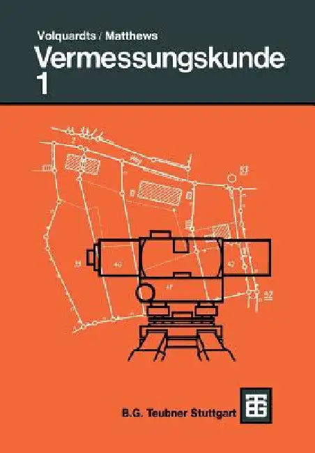 Vermessungskunde: Für Die Fachgebiete Architektur / Bauingenieurwesen / Vermessungswesen by Volquardts, Volker Matthews