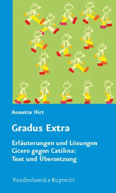 Gradus Extra: Cicero Gegen Catilina: Die Erste Rede, Lateinisch Und Deutsch by Annette Hirt