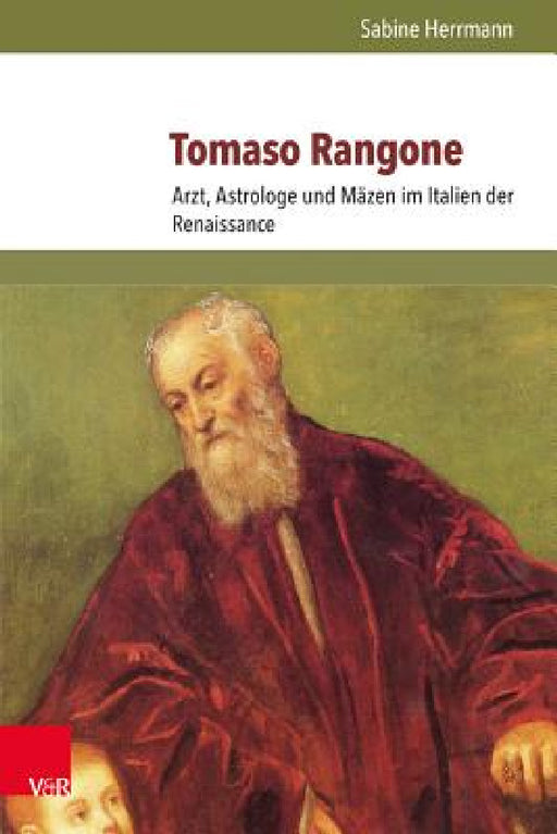 Tomaso Rangone: Arzt, Astrologe Und Mazen Im Italien Der Renaissance by Sabine Herrmann