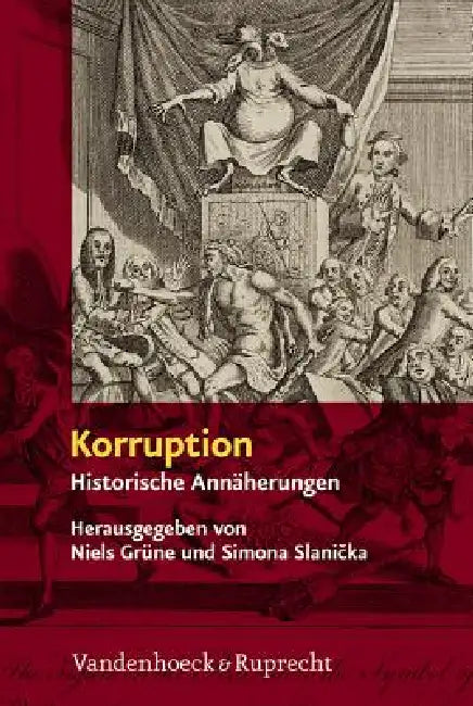 Korruption: Historische Annaherungen an Eine Grundfigur Politischer Kommunikation by Niels Grune, Simona Slanicka
