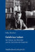 Gelehrtes Leben: Karl Hampe, Das Mittelalter Und Die Geschichte Der Deutschen by Folker Reichert