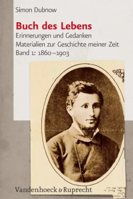 Buch Des Lebens: Erinnerungen Und Gedanken. Materialien Zur Geschichte Meiner Zeit, Band 1: 1860-1903 by Simon Dubnow, Verena Dohrn