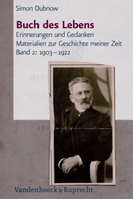 Buch Des Lebens: Erinnerungen Und Gedanken. Materialien Zur Geschichte Meiner Zeit, Band 2: 1903-1922 by Simon Dubnow, Verena Dohrn