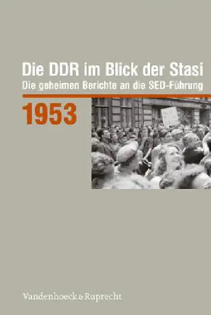 Die DDR Im Blick Der Stasi 1953: Die Geheimen Berichte an Die Sed-Fuhrung by Roger Engelmann