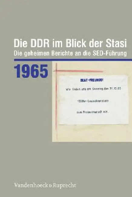Die DDR Im Blick Der Stasi 1965: Die Geheimen Berichte an Die Sed-Fuhrung by Bernd Florath