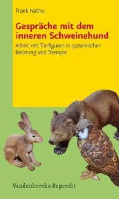 Gesprache Mit Dem Inneren Schweinehund: Arbeit Mit Tierfiguren in Systemischer Beratung Und Therapie by Frank Natho