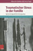 Traumatischer Stress in Der Familie: Systemtherapeutische Losungswege by Alexander Korittko, Karl Heinz Pleyer, Gerald Huether