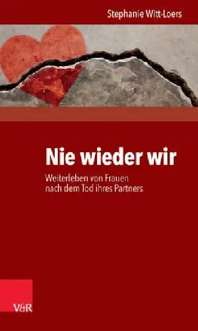 Nie Wieder Wir: Weiterleben Von Frauen Nach Dem Tod Ihres Partners by Stephanie Witt-Loers