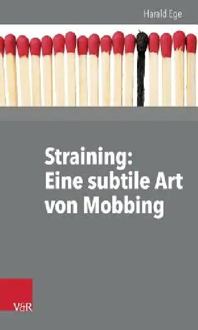 Straining: Eine Subtile Art Von Mobbing by Harald Ege