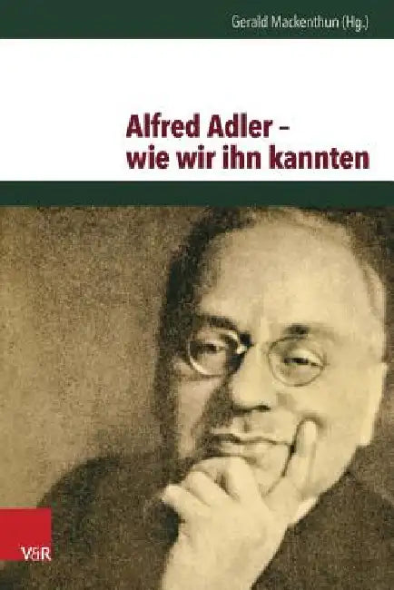 Alfred Adler - Wie Wir Ihn Kannten by Gerald Mackenthun
