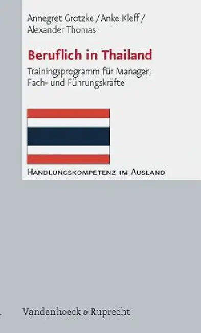 Beruflich in Thailand: Trainingsprogramm Fur Manager, Fach- Und Fuhrungskrafte by Annegret Grotzke