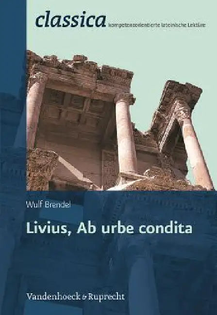 Livius, AB Urbe Condita by Wulf Brendel