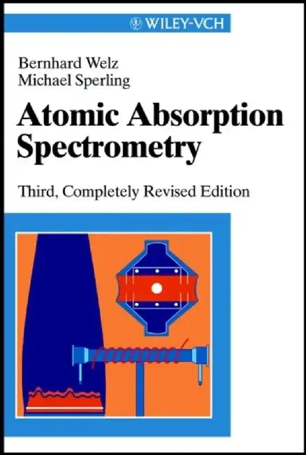 Atomic Absorption Spectrometry, 3rd, Completely Revised Edition by Bernhard Welz, Michael Sperling