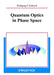 Quantum Optics in Phase Space by Wolfgang P. Schleich