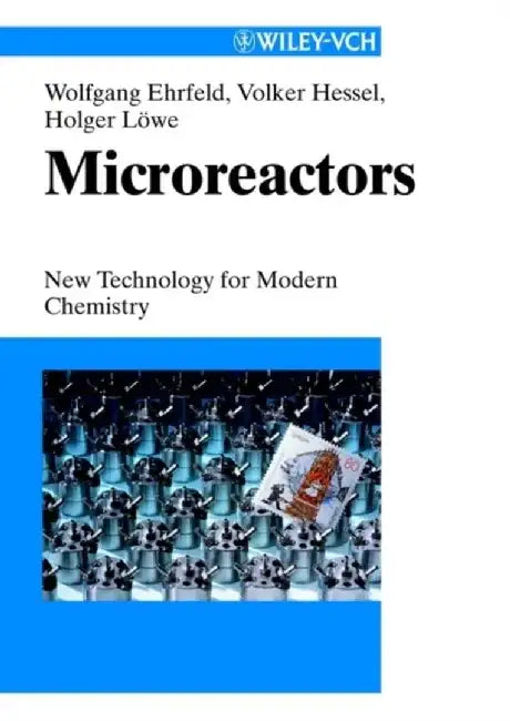 Microreactors: New Technology for Modern Chemistry by Wolfgang Ehrfeld, Volker Hessel, Holger L&ouml;we (IMM Institut f&uuml;r Mikrotechnik Mainz GmbH, Mainz, Germany)