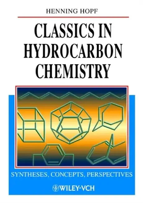 Classics in Hydrocarbon Chemistry: Syntheses, Concepts, Perspectives by Henning Hopf