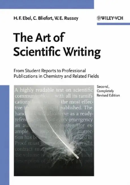 The Art of Scientific Writing: From Student Reports to Professional Publications in Chemistry and Related Fields, 2nd, Completely Revised Edition by Hans F. Ebel, Claus Bliefert, William E. Russey (Juniata College, Huntingdon, PA, USA)