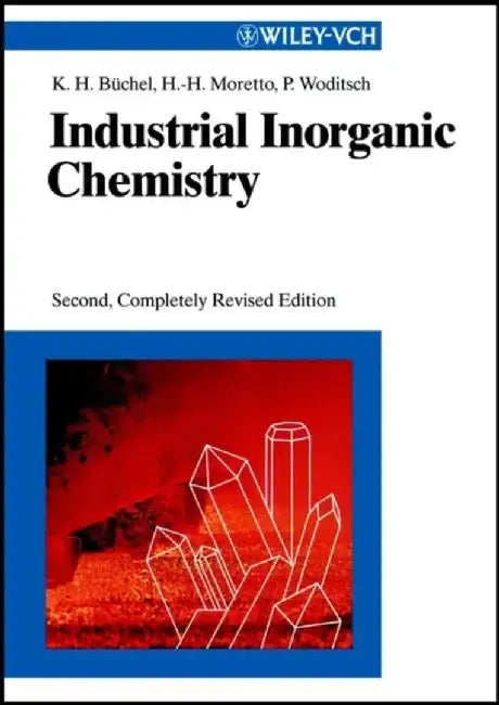 Industrial Inorganic Chemistry, 2nd Completely Revised Edition by Karl Heinz B&uuml;chel, Hans-Heinrich Moretto, Dietmar Werner (Bayer AG, Krefeld)