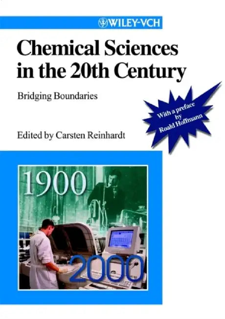 Chemical Sciences in the 20th Century: Bridging Boundaries by Editor: Carsten Reinhardt, Foreword by: Roald Hoffmann
